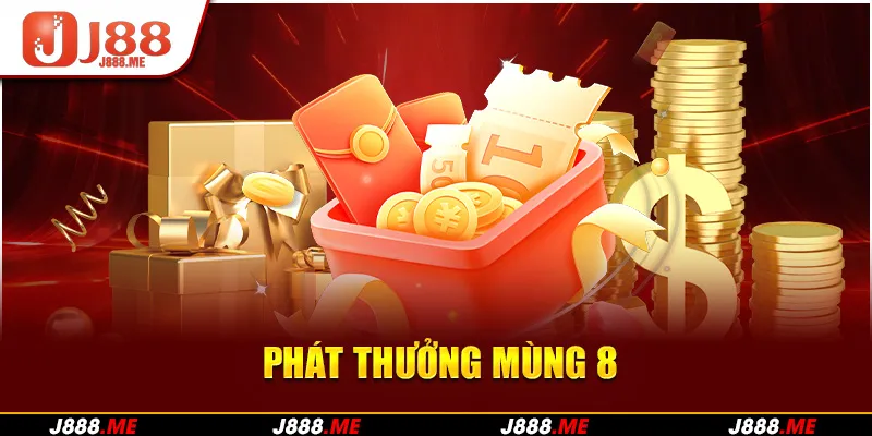 Phát Thưởng Mùng 8 - Siêu Khuyến Mãi Chỉ Có Tại J88