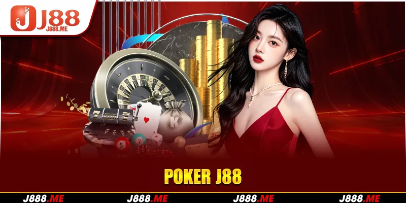 Poker J88 - Hướng Dẫn Chơi Từ Tân Thủ Thành Cao Thủ