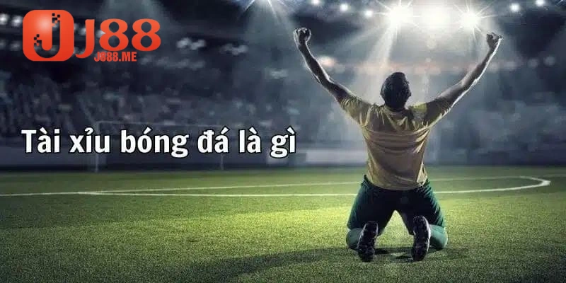 Những thông tin cơ bản giúp bạn hiểu rõ Tài Xỉu bóng đá là gì 